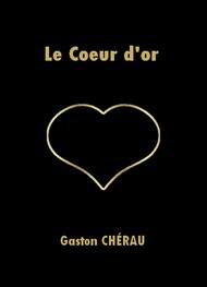 Livre audio gratuit : GASTON-CHERAU - LE COEUR D'OR