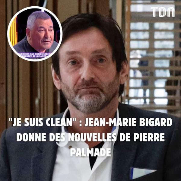 « Je suis clean » : Jean-Marie Bigard donne des nouvelles de Pierre Palmade