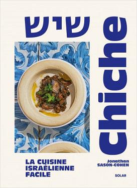 Chiche – La cuisine israélienne facile