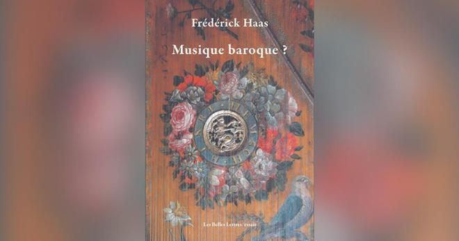 Musique baroque ?, de Frédérick Haas: tous les baroques du monde