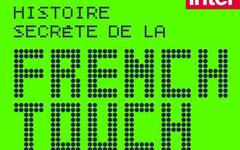 L'histoire secrète de la French Touch