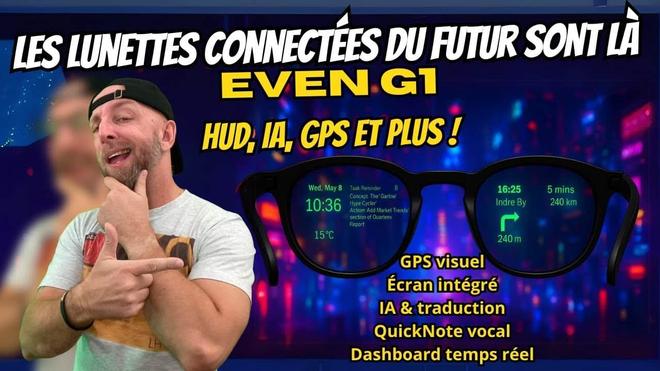 Even G1 : Test et Avis des lunettes connectées futuristes avec affichage, GPS, IA et traduction instantanée