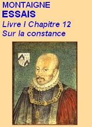 Livre audio gratuit : MONTAIGNE - ESSAIS, LIVRE I, CHAPITRE 12, SUR LA CONSTANCE