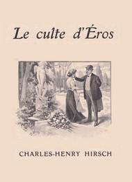 Livre audio gratuit : CHARLES-HENRY--HIRSCH - LE CULTE D'ÉROS