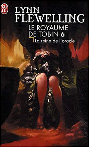 Le Royaume de Tobin, Tome 6 : La reine de l'Oracle - Lynn Flewelling