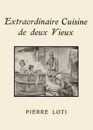 Livre audio gratuit : PIERRE-LOTI - EXTRAORDINAIRE CUISINE DE DEUX VIEUX