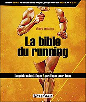 La bible du running – le Guide Scientifique et Pratique pour Tous – Jérôme Sordello