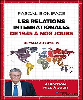Les relations internationales de 1945 à nos jours-Du Yalta au Covid-19 – Pascal Boniface (2020)