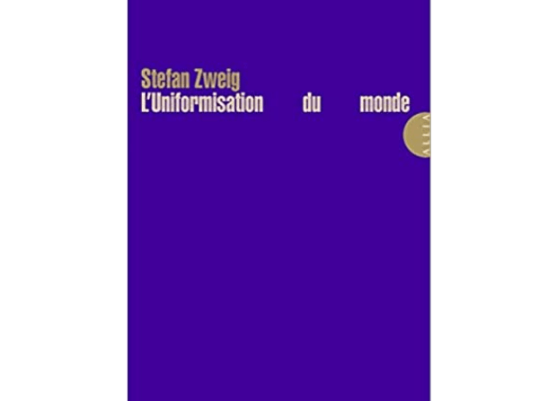 Livre : L’uniformisation du monde, de Stefan Zweig