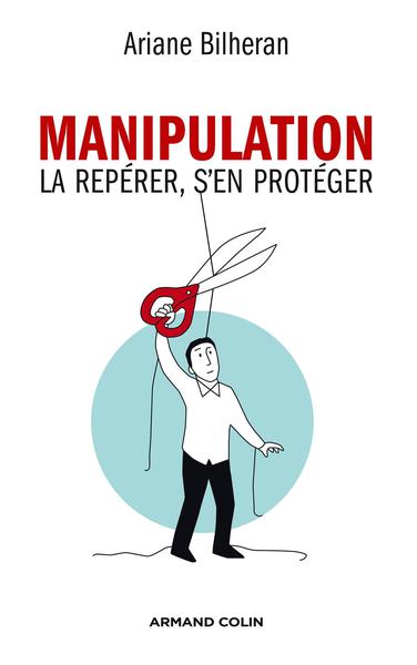 Manipulation : La repérer, s'en protéger - Ariane Bilheran