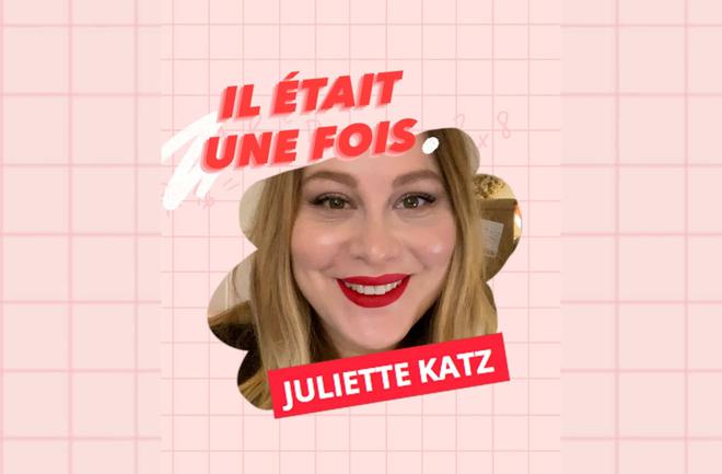 Il était une fois… Juliette Katz (Coucou les Girls)