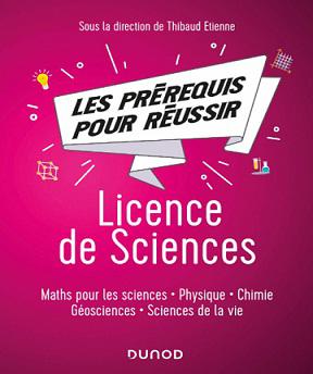 Les prérequis pour réussir – Licence de Sciences – Maths pour les sciences, physique- chimie-géosciences-sciences de la vie – Thibaud Etienne et Collectif (2020)