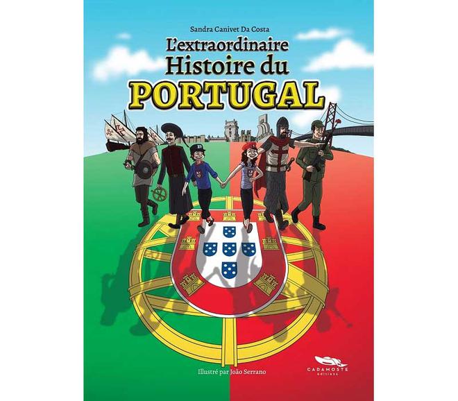 L’extraordinaire Histoire du Portugal : Un autre regard sur le Portugal et sa fabuleuse histoire