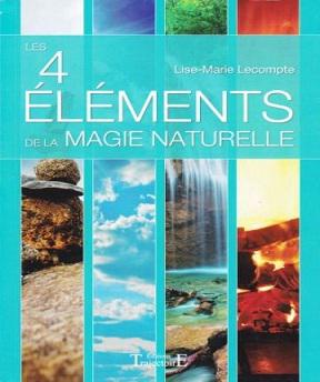 Les 4 éléments de la Magie Naturelle- Lise-Marie Lecompte