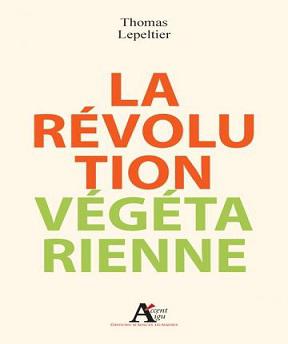 La Révolution végétarienne -Thomas Lepeltier