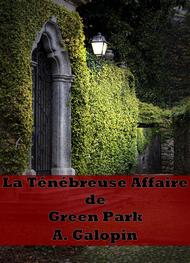 Livre audio gratuit : ARNOULD-GALOPIN - LA TéNéBREUSE AFFAIRE DE GREEN PARK