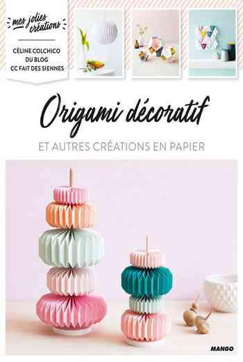 Origami décoratif et autres créations en papier - Céline Colchico