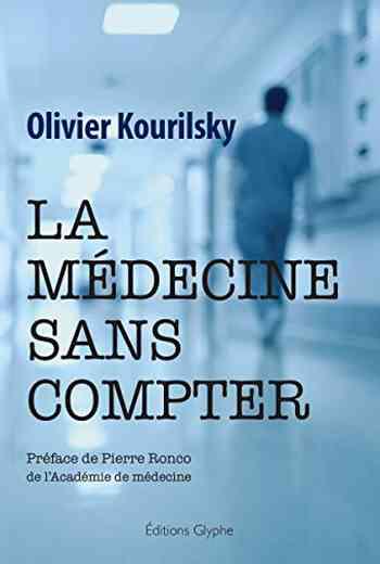 La médecine sans compter: Témoignage - Olivier Kourilsky