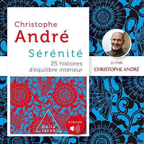 CHRISTOPHE ANDRÉ - SÉRÉNITÉ - 25 HISTOIRES D'ÉQUILIBRE INTÉRIEUR [2020]