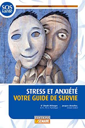 Stress et anxiété. votre guide de survie - Jacques Beaulieu, Claude Bélanger