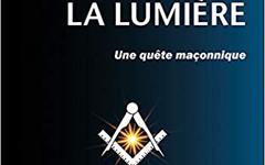 SOUS LE SECRET… LA LUMIÈRE – UNE QUÊTE MAÇONNIQUE