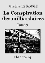 Livre audio gratuit : GUSTAVE-LE-ROUGE - LA CONSPIRATION DES MILLIARDAIRES – TOME 3 – CHAPITRE 14