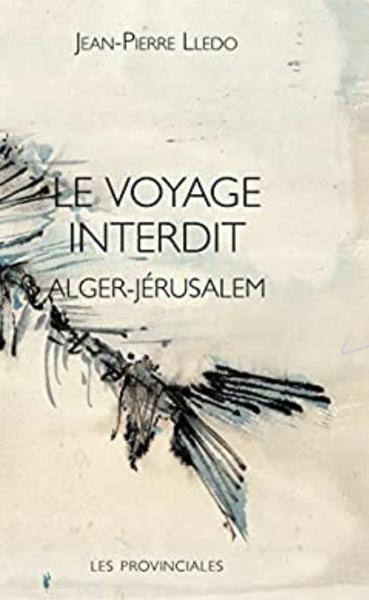 Esther Orner. J’ai lu “Le voyage interdit Alger-Jérusalem” de Jean-Pierre Lledo