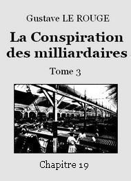 Livre audio gratuit : GUSTAVE-LE-ROUGE - LA CONSPIRATION DES MILLIARDAIRES – TOME 3 – CHAPITRE 19