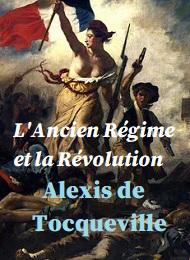 Livre audio gratuit : ALEXIS-DE-TOCQUEVILLE - L'ANCIEN RéGIME ET LA RéVOLUTION