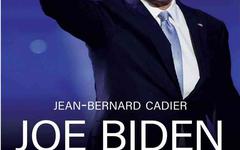 Joe Biden, de Scranton à la Maison Blanche - Jean-Bernard Cadier