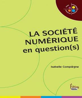 La Société numérique en question(s)- Isabelle Compiègne