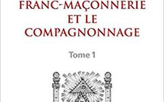 ETUDES SUR LA FRANC-MAÇONNERIE ET LE COMPAGNONNAGE – TOME 1 & 2