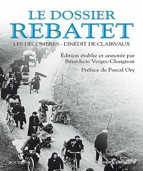 Le dossier Rebatet – Les décombres – L’inédit de Clairvaux – Lucien Rebatet