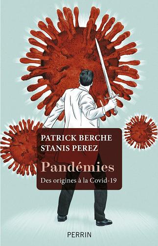 Pandémies - Des origines à la Covid-19 - Patrick Berche, Stanis Perez (2021)