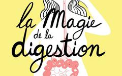 La magie de la digestion