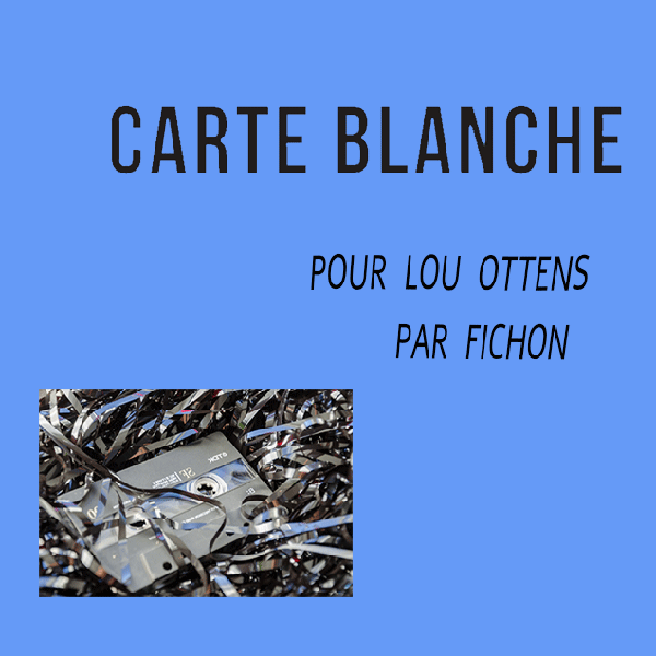 Carte Blanche – Pour Lou Ottens, par Fichon // 10.04.21