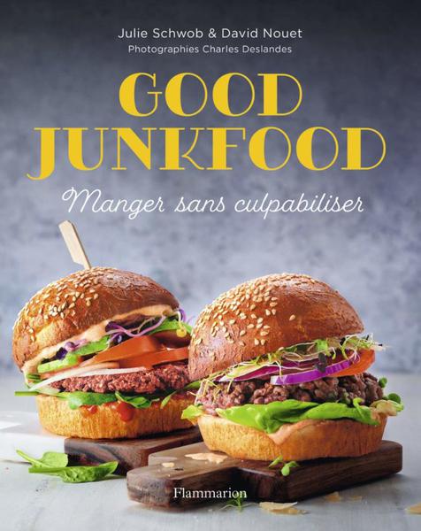 Good Junkfood : manger sans culpabiliser, des recettes faites maisons qui affolent les sens