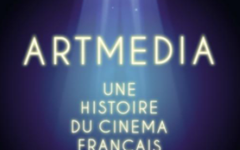 Artmedia, une histoire du cinéma français - Dominique Besnehard (2021)