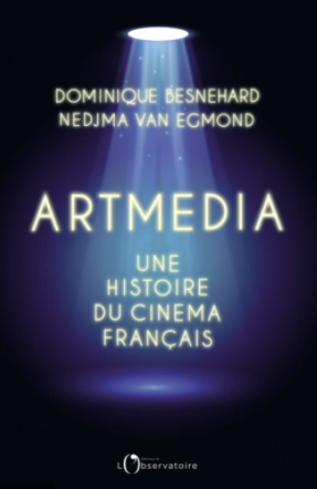 Artmedia, une histoire du cinéma français - Dominique Besnehard (2021)