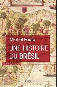 Michel Faure - Une Histoire du Brésil