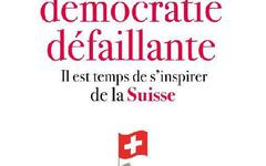 France, démocratie défaillante: Il est temps de s'inspirer de la SUISSE - François garçon (2021)