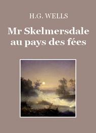 Livre audio gratuit : HERBERT-GEORGE-WELLS - MR SKELMERSDALE AU PAYS DES FéES