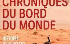 Chroniques du bord du monde: Histoire d'un désert entre Syrie, Irak et Arabie - Vincent Capdepuy (20...