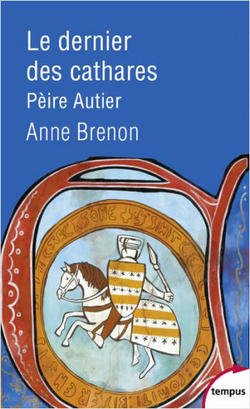 Le dernier des cathares, Pèire Autier - Anne BRENON