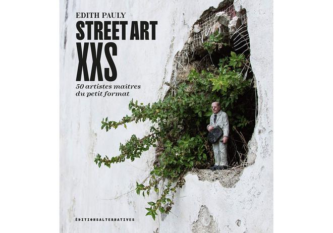 Street Art XXS – Petites œuvres pour grand art urbain
