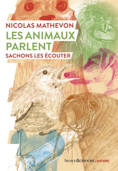 Les animaux parlent: Sachons les écouter - Marc Giraud, Nicolas Mathevon (2021)