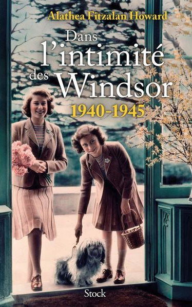 Dans l'intimité des Windsor (1940-1945) - Alathea Fitzalan Howard (2021)