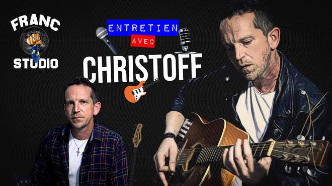 Entretien avec le chanteur Christoff (Par Franc Studio)