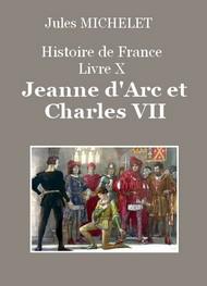 Livre audio gratuit : JULES-MICHELET - HISTOIRE DE FRANCE – LIVRE X – JEANNE D'ARC ET CHARLES VII