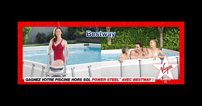Bestway et Virgin Radio vous offrent votre piscine hors-sol Power Steel™ !